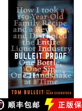 【3-4周达】Bulleit Proof: How I Took A 150-Year-Old Family Recipe, A Revolver, And Disrupted The Enti... [9781119597735]