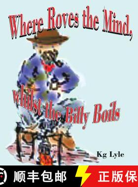 【3-4周达】Where Roves the Mind, Whilst the Billy Boils [9781504307093]