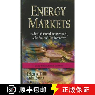 【3-4周达】Energy Markets: Federal Financial Interventions, Subsidies and Tax Incentives [9781619426795]