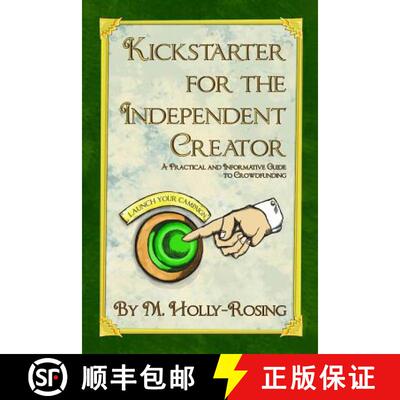 【3-4周达】Kickstarter for the Independent Creator - Second Edition: A Practical and Informative Guid... [9780996429238]