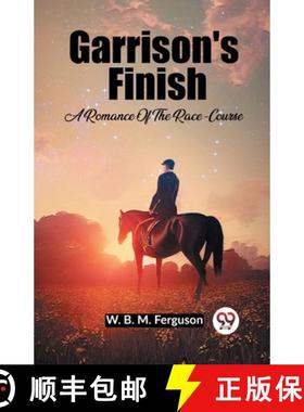 【3-4周达】Garrison's Finish A Romance Of The Race-Course [9789361159053]