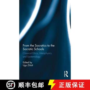 【3-4周达】From the Socratics to the Socratic Schools : Classical Ethics, Metaphysics and Epistemology [9781844658435]