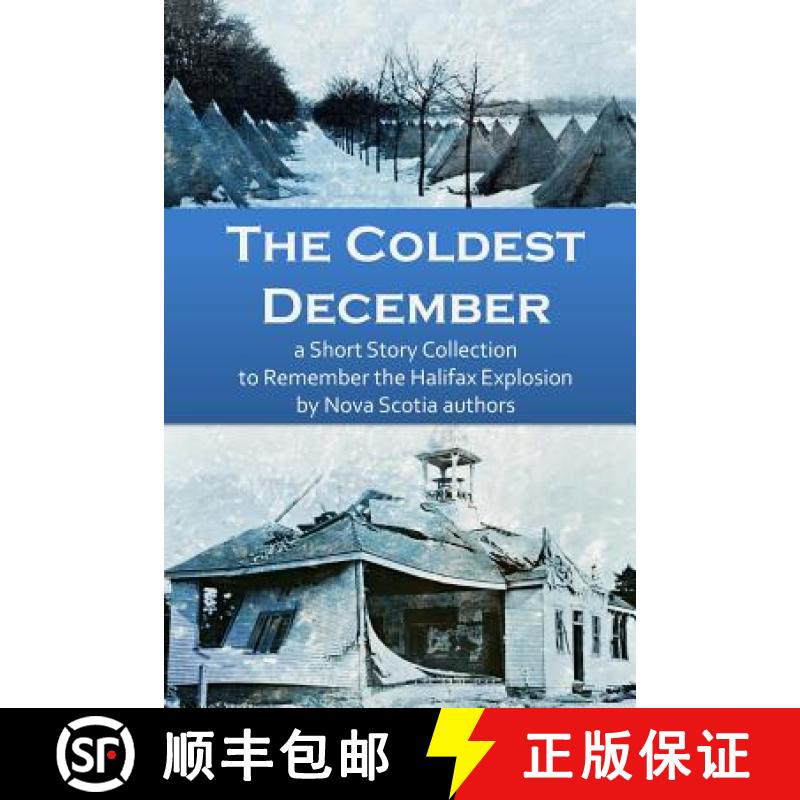 【4周达】The Coldest December: a Short Story Collection to Remember the Halifax Explosion [9781927625279]