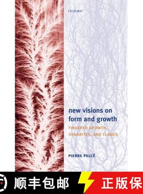 【3-4周达】New Visions on Form and Growth: Fingered Growth, Dendrites, and Flames [9780198527015]