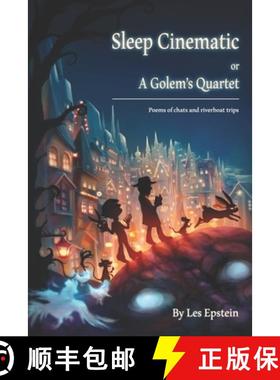 预订 Sleep Cinematic or A Golem's Quartet: Poems of chats and riverboat trips [9798985483307]