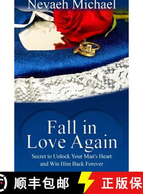 【3-4周达】Fall in Love Again: Secret to Unlock Your Man's Heart and Win Him Back Forever [9781304665164]