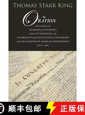 预订 An Oration Delivered Before the Municipal Authorities of the City of Boston: At the Celebration ... [9781633910805]