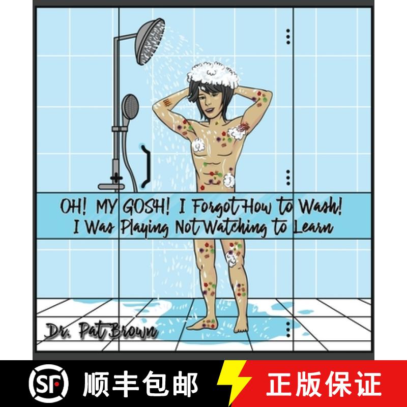 【3-4周达】OH! MY GOSH! I Forgot How to Wash!: I Was Playing Not Watching to Learn [9781960625403]