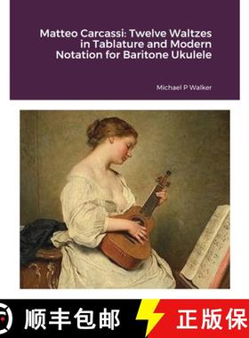 预订 Matteo Carcassi: Twelve Waltzes in Tablature and Modern Notation for Baritone Ukulele [9781716793929]