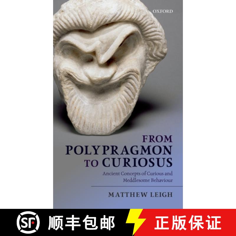 【3-4周达】From Polypragmon to Curiosus: Ancient Concepts of Curious and Meddlesome Behaviour [9780199668618]