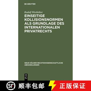 【3-4周达】Einseitige Kollisionsnormen als Grundlage des Internationalen Privatrechts [9783111307800]