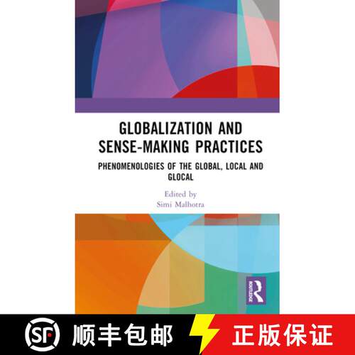 【3-4周达】精装 Globalization and Sense-Making Practices: Phenomenologies of the Global, Local and Gl... [9781032222813]