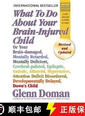 【3-4周达】What to Do about Your Brain-Injured Child: Or Your Brain-Damaged, Mentally Retarded, Menta... [9780757001864]