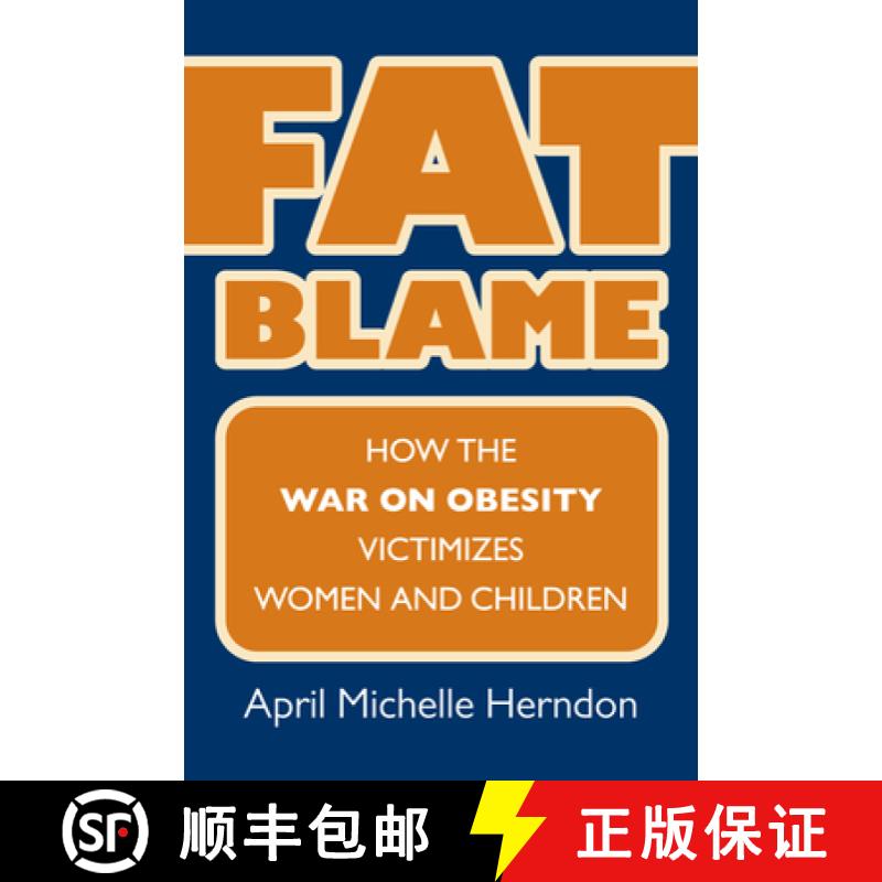 预订 Fat Blame: How the War on Obesity Victimizes Women and Children [9780700619658]