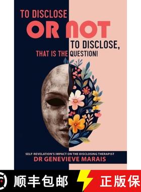 【3-4周达】To Disclose or Not to Disclose, That is the Question!: Self-Revelation's Impact on the Dis... [9781036906627]