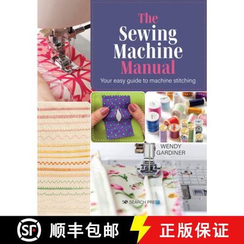 【3-4周达】The Sewing Machine Manual: Your Easy Guide to Machine Stitching [9781800920217]