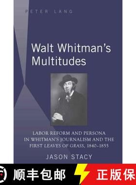 预订 Walt Whitman's Multitudes : Labor Reform and Persona in Whitman's Journalism and the First Leave... [9781433103834]