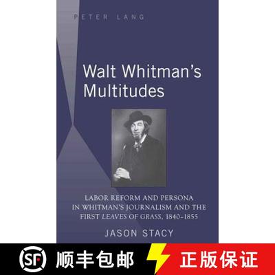 预订 Walt Whitman's Multitudes : Labor Reform and Persona in Whitman's Journalism and the First Leave... [9781433103834]