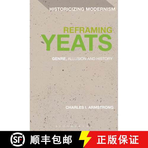 【3-4周达】Reframing Yeats: Genre, Allusion and History [9781474222853]