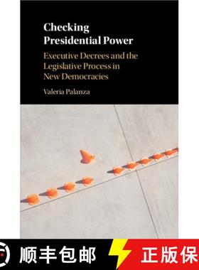 【3-4周达】Checking Presidential Power: Executive Decrees and the Legislative Process in New Democracies [9781108446631]