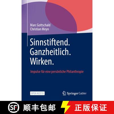 预订 精装 Sinnstiftend. Ganzheitlich. Wirken.: Impulse für eine persönliche Philanthropie [9783658511197]