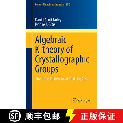 【3-4周达】Algebraic K-theory of Crystallographic Groups : The Three-Dimensional Splitting Case [9783319081526]