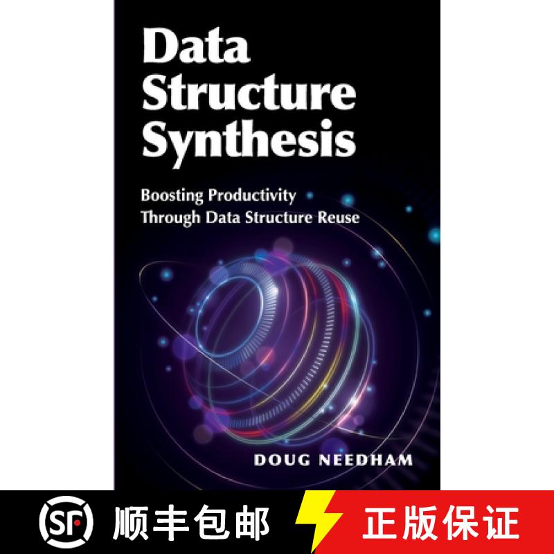 【3-4周达】Data Structure Synthesis: Boosting Productivity Through Data Structure Reuse [9781634625746]
