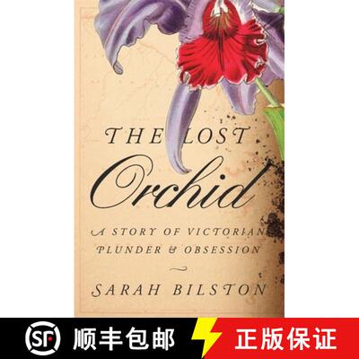 【3-4周达】失落的兰花 The Lost Orchid: A Story of Victorian Plunder and Obsession [9780674272606]