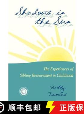 【3-4周达】Shadows in the Sun : The Experiences of Sibling Bereavement in Childhood [9780876309117]