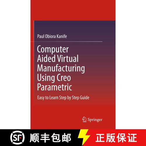 【3-4周达】Computer Aided Virtual Manufacturing Using Creo Parametric : Easy to Learn Step by Step Gu... [9783319794730]