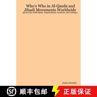 【3-4周达】Who's Who in Al-Qaeda and Jihadi Movements Worldwide: 48,200 Key Individuals, Organization... [9781847284914]