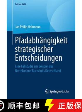 【3-4周达】Pfadabhängigkeit strategischer Entscheidungen : Eine Fallstudie am Beispiel des Bertelsma... [9783658241230]