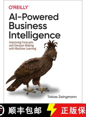【3-4周达】AI-Powered Business Intelligence: Improving Forecasts and Decision Making with Machine Lea... [9781098111472]