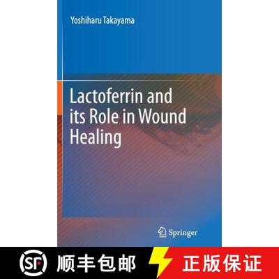 【3-4周达】Lactoferrin and its Role in Wound Healing [9789400792029]