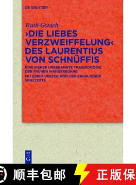 预订 ＞Die Liebes Verzweiffelung＜ des Laurentius von Schnüffis：Eine bisher unbekannte Tragikomödi... [9783110544626]