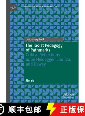 【3-4周达】The Taoist Pedagogy of Pathmarks : Critical Reflections upon Heidegger, Lao Tzu, and Dewey [9783030016043]