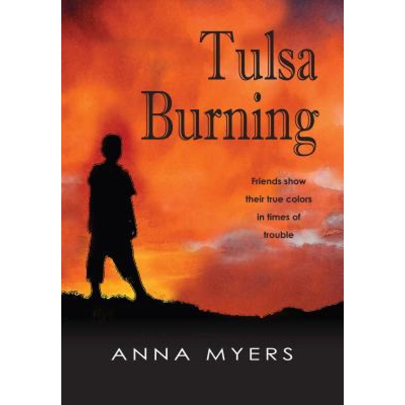 【4周达】Tulsa Burning: Friends Show Their True Colors in Times of Trouble [9781937054663] 书籍/杂志/报纸 儿童读物原版书 原图主图