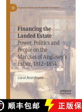 预订 Financing the Landed Estate: Power, Politics and People on the Marquis of Anglesey's Estate, 181... [9783030145545]