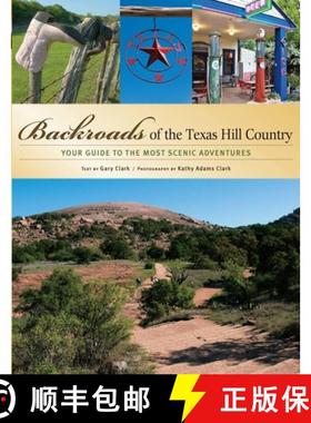 预订 Backroads of the Texas Hill Country: Your Guide to the Most Scenic Adventures [9780760326909]