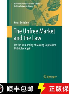 【3-4周达】The Unfree Market and the Law : On the Immorality of Making Capitalism Unbridled Again [9783319973814]