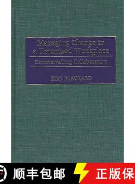 【3-4周达】Managing Change in a Unionized Workplace: Countervailing Collaboration [9781567203486]