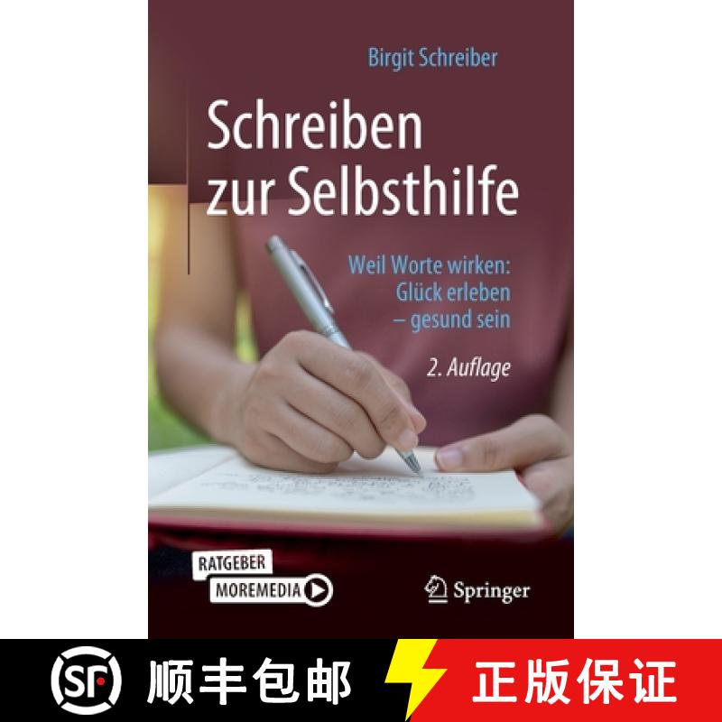 【3-4周达】Schreiben zur Selbsthilfe : Weil Worte wirken: Glück erleben - gesund sein [9783662641132]