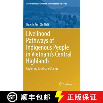 【3-4周达】Livelihood Pathways of Indigenous People in Vietnam's Central Highlands : Exploring Land-U... [9783319711706]