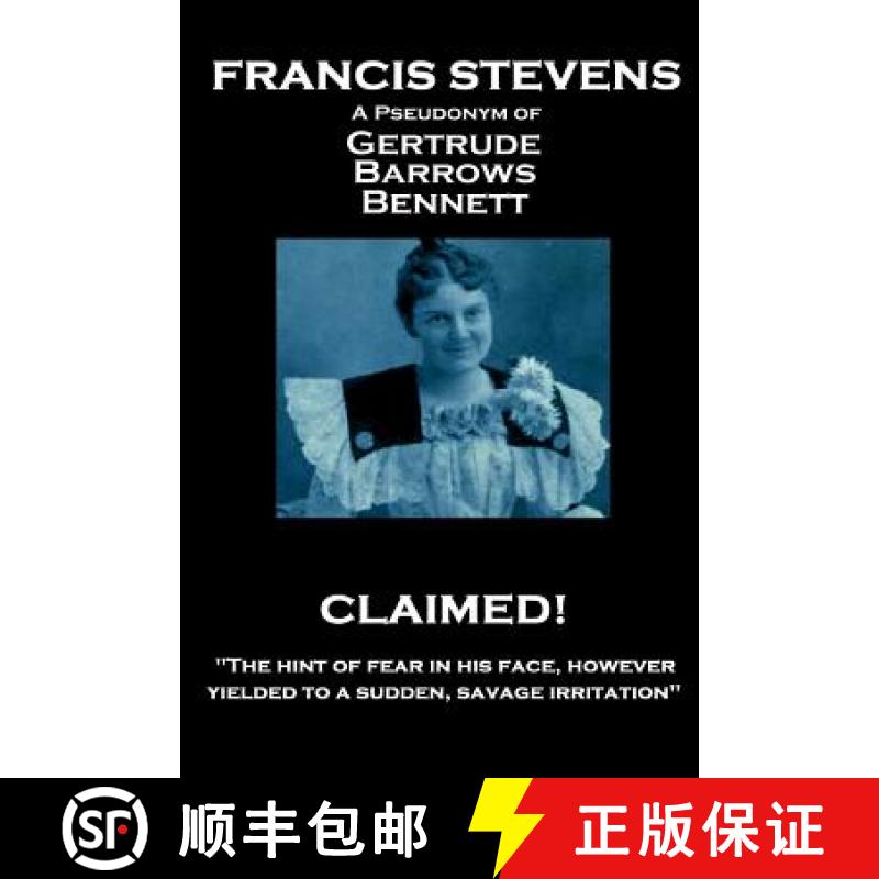 预订 Francis Stevens - Claimed!: The hint of fear in his face, however, yielded to a sudden, savage i... [9781787800762]