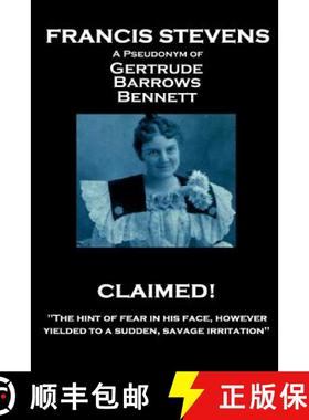 预订 Francis Stevens - Claimed!: The hint of fear in his face, however, yielded to a sudden, savage i... [9781787800762]