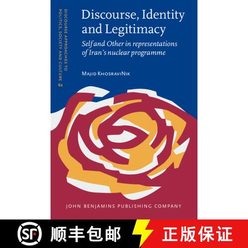 【3-4周达】精装 Discourse, Identity and Legitimacy: Self and Other in Representations of Iran's Nucle... [9789027206534]
