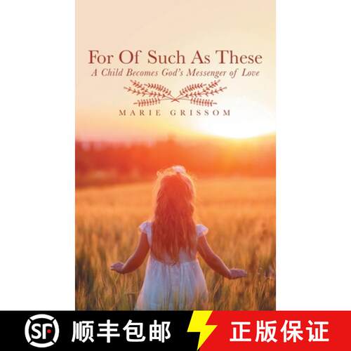 【3-4周达】For of Such as These: A Child Becomes God's Messenger of Love [9781973666776]