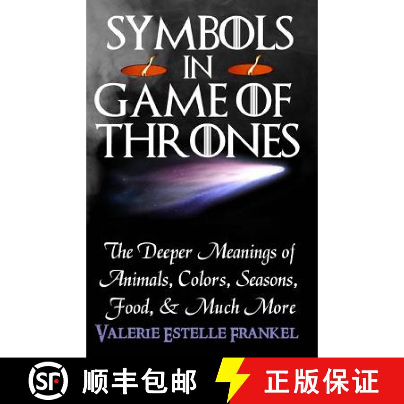 【3-4周达】Symbols in Game of Thrones: The Deeper Meanings of Animals, Colors, Seasons, Food, and Muc... [9780692204627]
