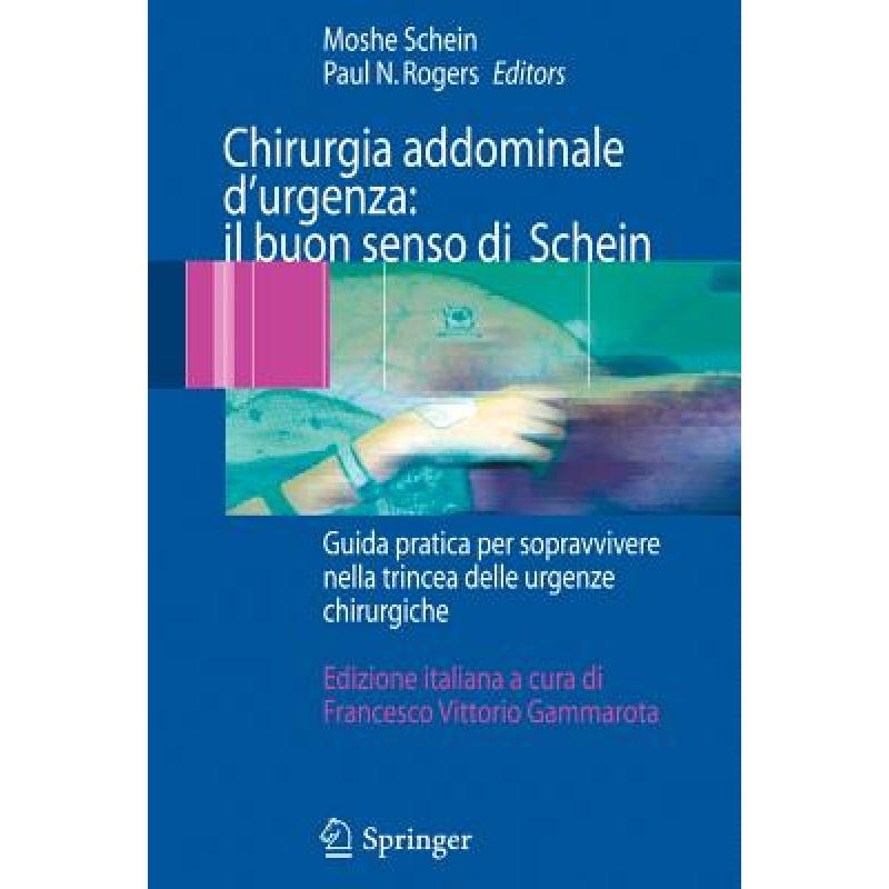 【4周达】Chirurgia addominale d'urgenza: il buon senso di Schein : Guida pratica per sopravvivere nel... [9788847006249]