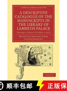 【3-4周达】Descriptive Catalogue of the Manuscripts in the Library of Lambeth Palace: - Parts IV-V (N... [9781108027830]